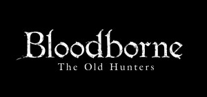 Bloodborne The Old Hunters